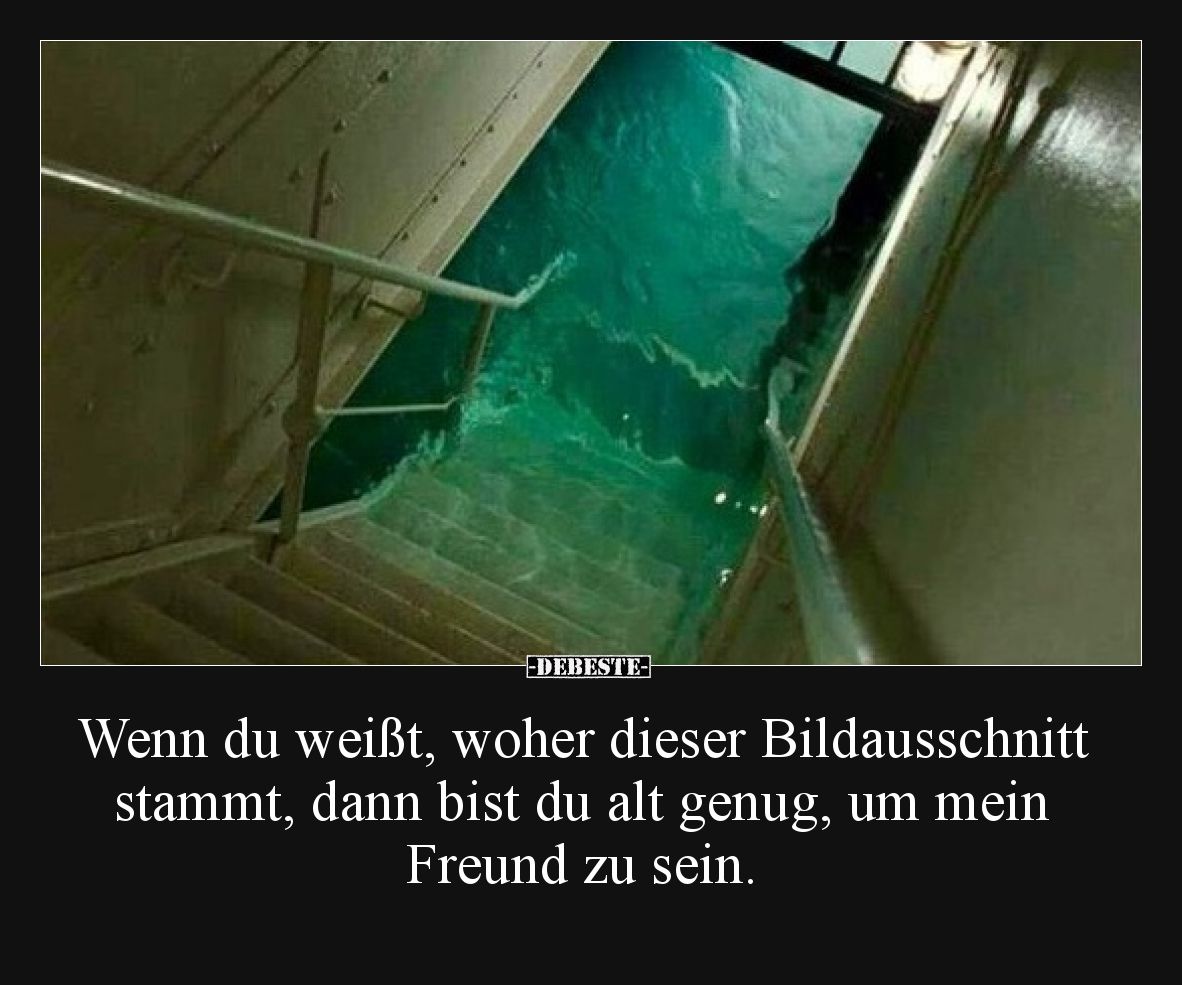 Wenn du weißt, woher dieser Bildausschnitt stammt, dann bist du alt genug, um mein Freund zu sein.