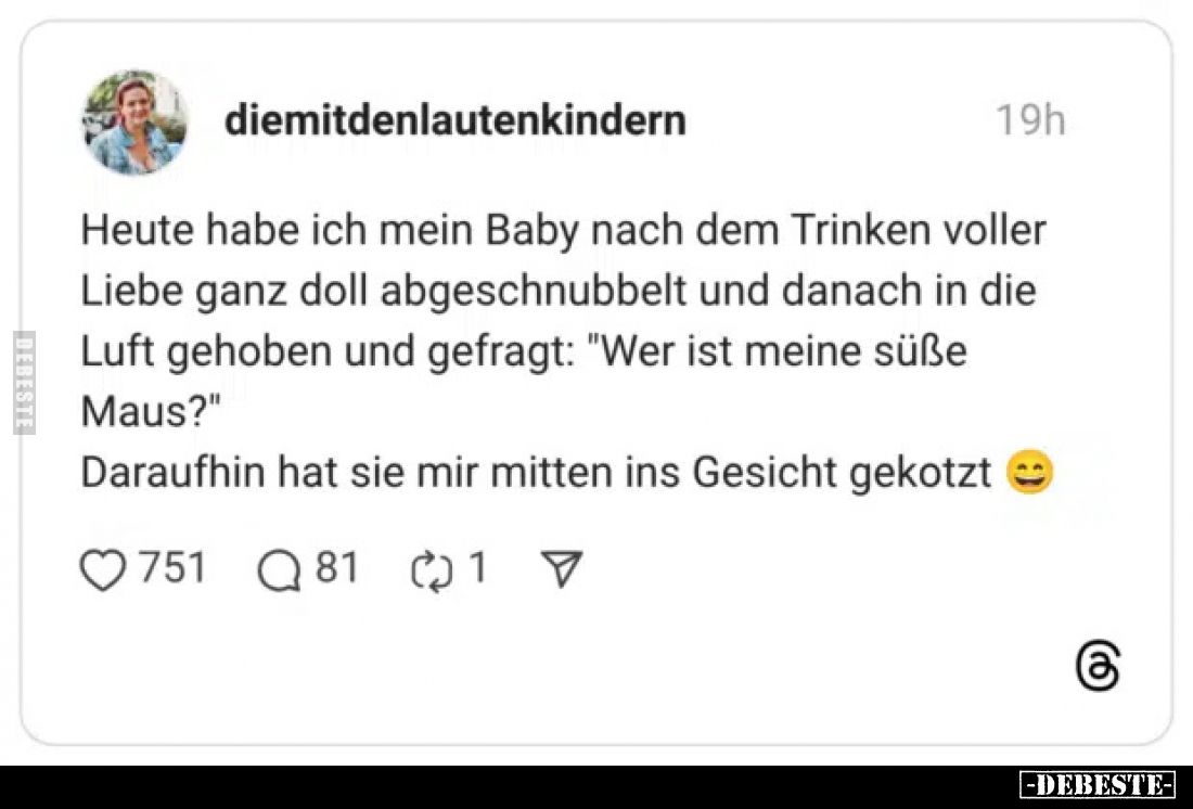 Heute habe ich mein Baby nach dem Trinken voller Liebe ganz.. - Lustige Bilder | DEBESTE.de