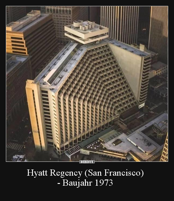 Hyatt Regency (San Francisco) - Baujahr 1973.. - Lustige Bilder | DEBESTE.de