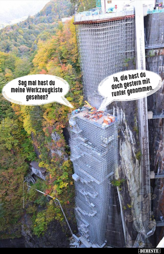 Sag mal hast du meine Werkzeugkiste gesehen?..