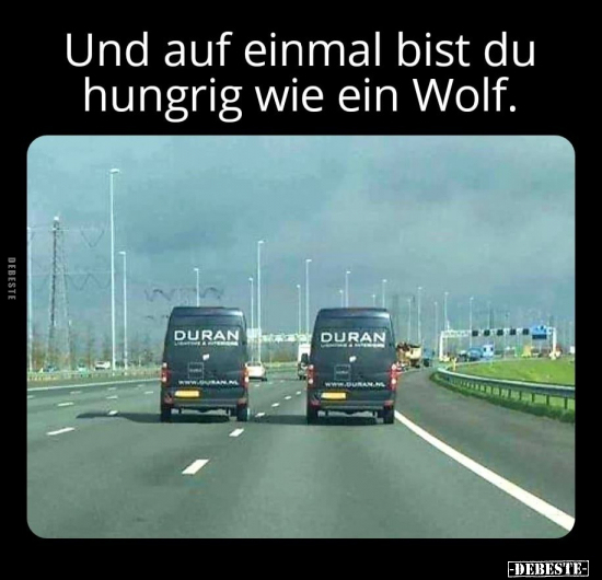 Und auf einmal bist du hungrig wie ein Wolf... - Lustige Bilder | DEBESTE.de