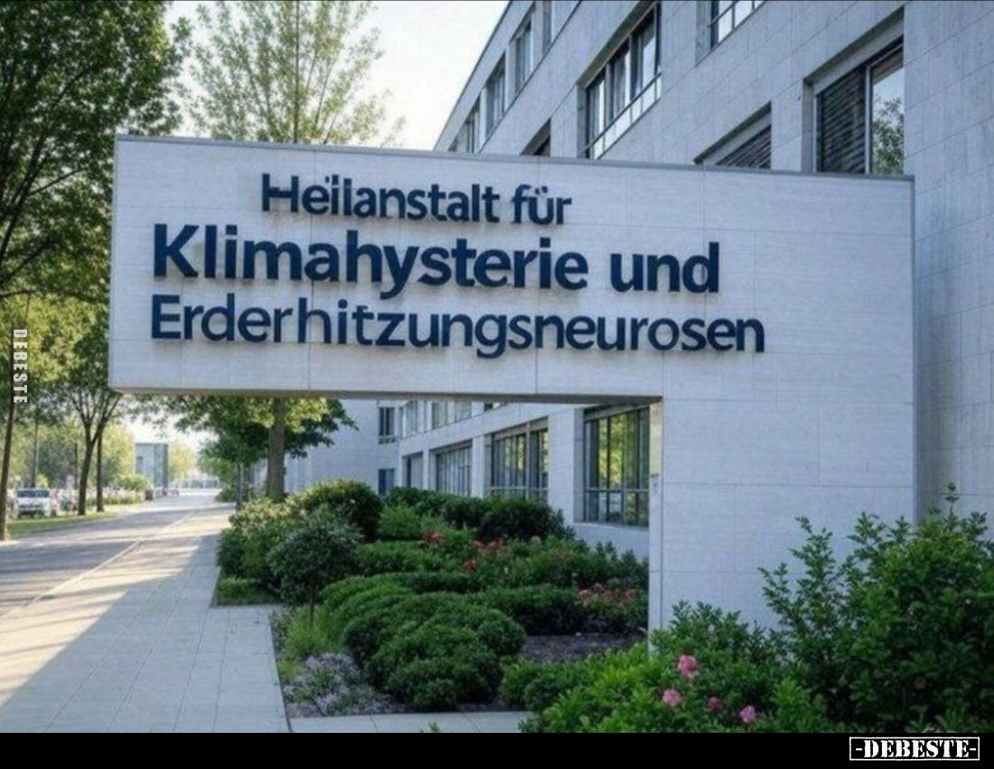 Hellanstalt für Klimahysterie und Erderhitzungsneurosen