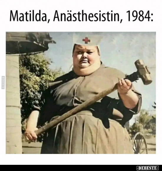 Matilda, Anasthesistin, 1984.. - Lustige Bilder | DEBESTE.de