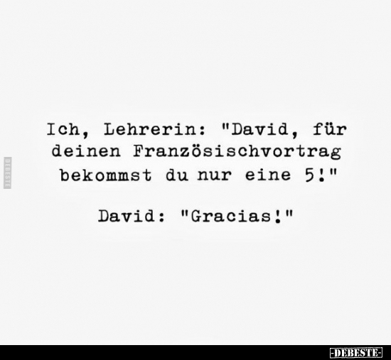 Ich, Lehrerin: "David, für deinen Französischvortrag.." - Lustige Bilder | DEBESTE.de