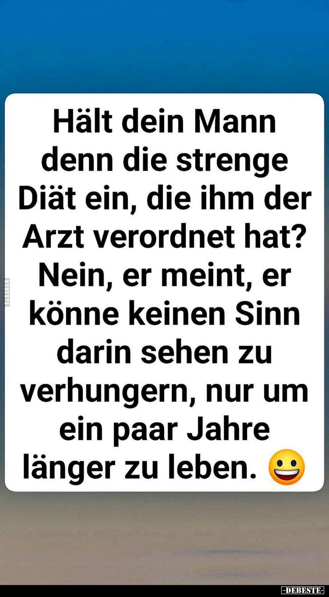 Hält dein Mann denn die strenge Diät ein, die ihm der Arzt verordnet hat? Nein, er meint, er könne keinen Sinn darin sehen zu...