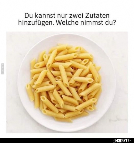 Du kannst nur zwei Zutaten hinzufügen.. - Lustige Bilder | DEBESTE.de