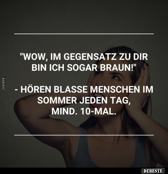 "Wow, im Gegensatz zu dir bin ich sogar braun!".. - Lustige Bilder | DEBESTE.de