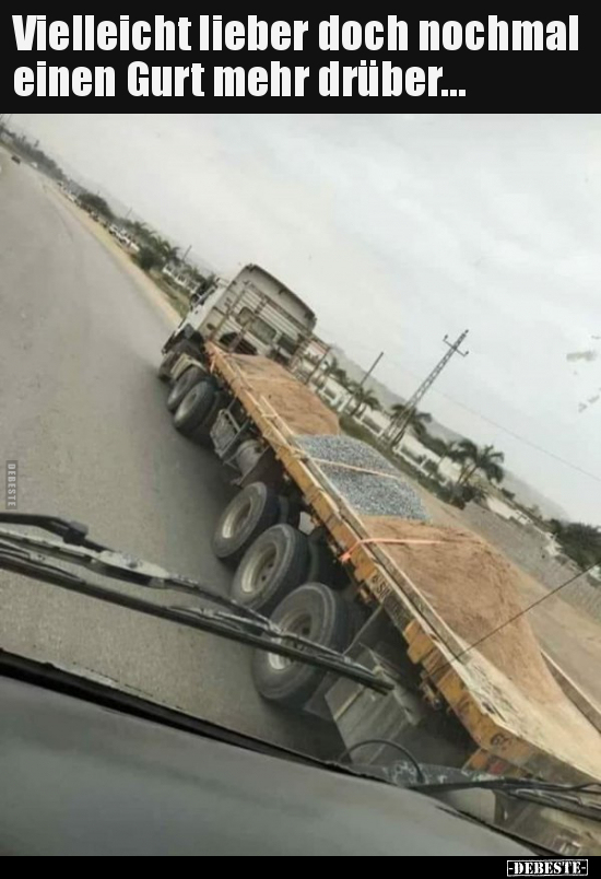Vielleicht lieber doch nochmal einen Gurt mehr..