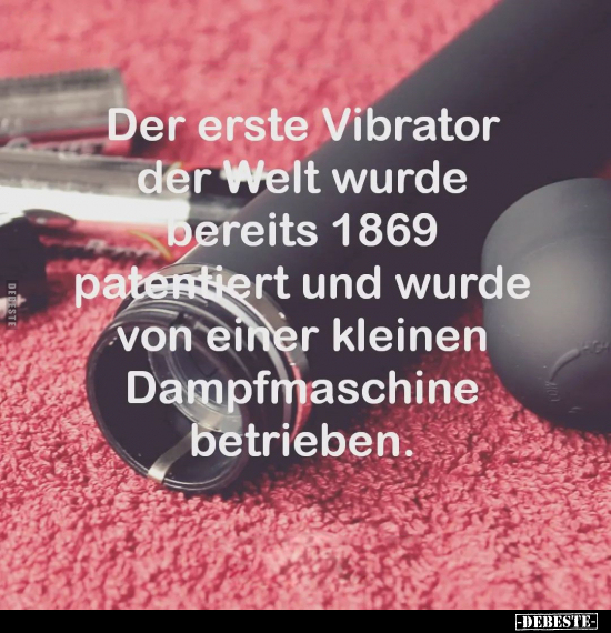 Der erste Vibrator der Welt wurde bereits 1869 patentiert.. - Lustige Bilder | DEBESTE.de