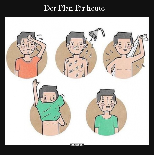 Der Plan für heute..