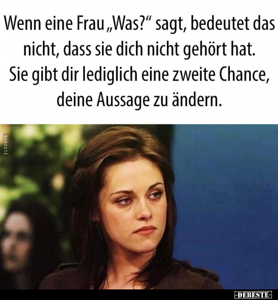 Wenn eine Frau "Was?" sagt.. - Lustige Bilder | DEBESTE.de