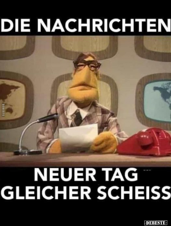 Die Nachrichten neuer Tag gleicher Schei*ss.. - Lustige Bilder | DEBESTE.de