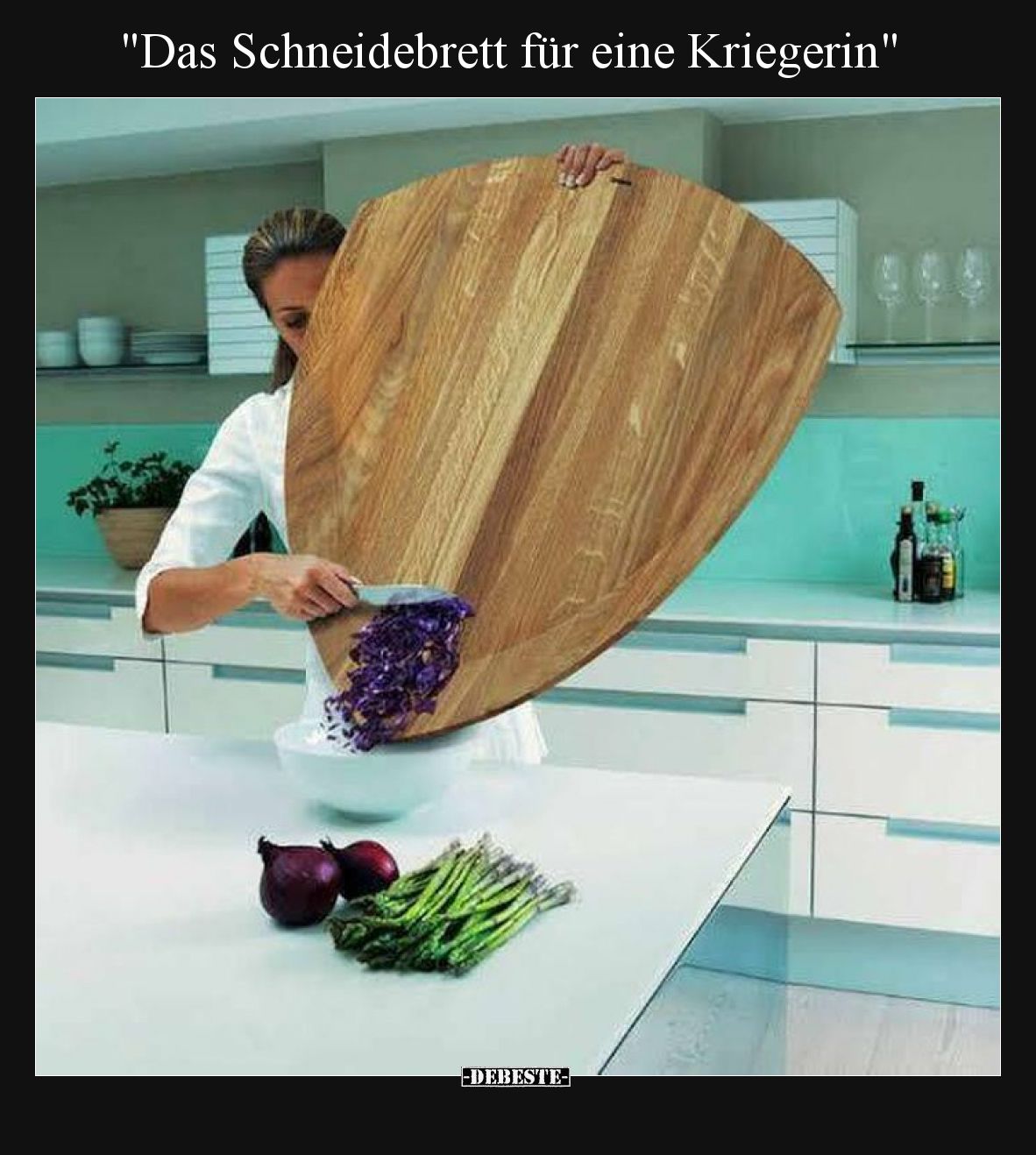 Das Schneidebrett für eine Kriegerin.