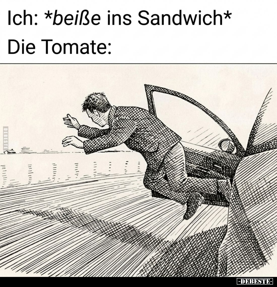 Ich: beiße ins Sandwich. -
Die Tomate: