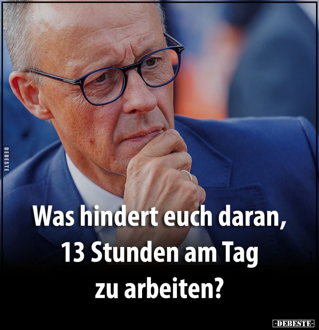 Was hindert euch daran, 13 Stunden am Tag zu arbeiten?