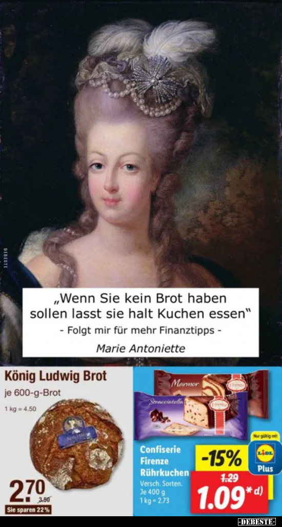 "Wenn Sie kein Brot haben sollen lasst sie halt Kuchen.." - Lustige Bilder | DEBESTE.de