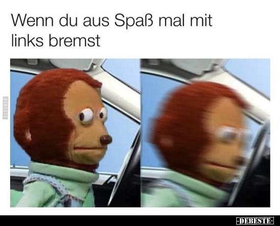 Wenn du aus Spaß mal mit links bremst.. - Lustige Bilder | DEBESTE.de