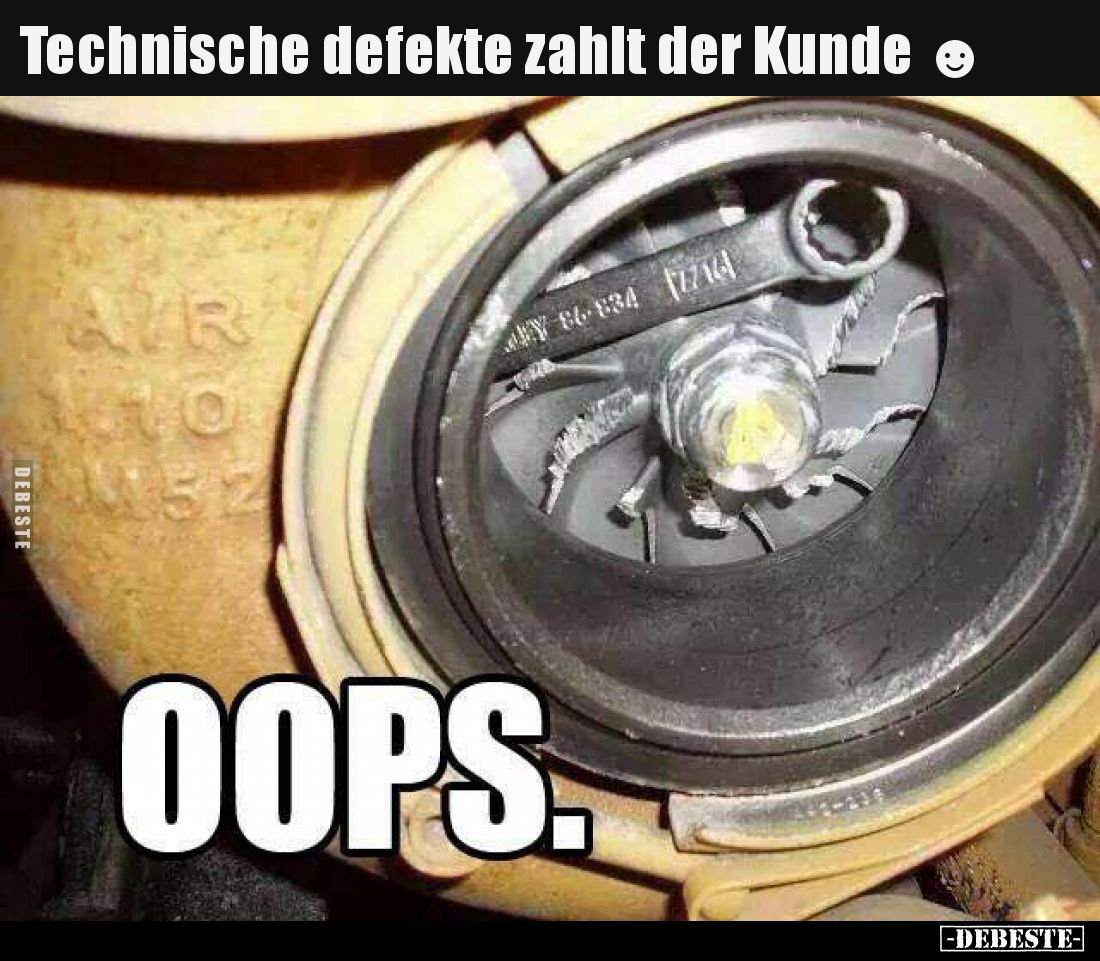 Technische defekte zahlt der Kunde.