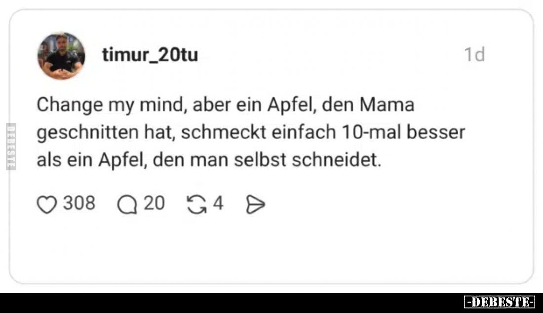 Change my mind, aber ein Apfel, den Mama geschnitten hat.. - Lustige Bilder | DEBESTE.de