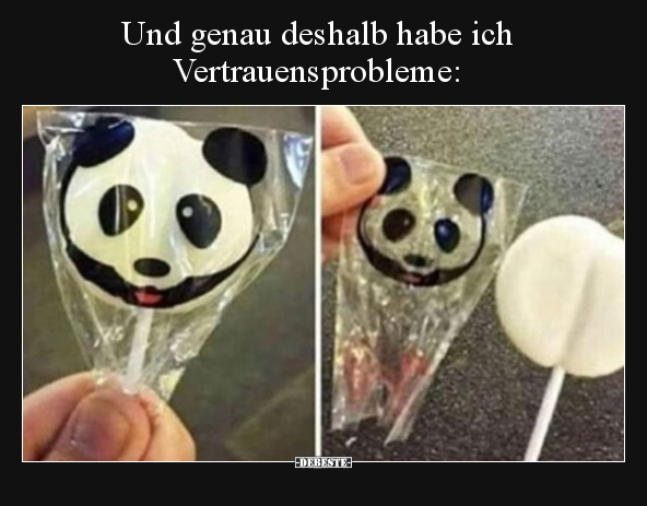 Und genau deshalb habe ich Vertrauensprobleme.. - Lustige Bilder | DEBESTE.de