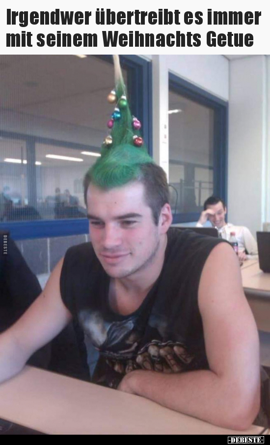 Irgendwer übertreibt es immer mit seinem Weihnachts Getue