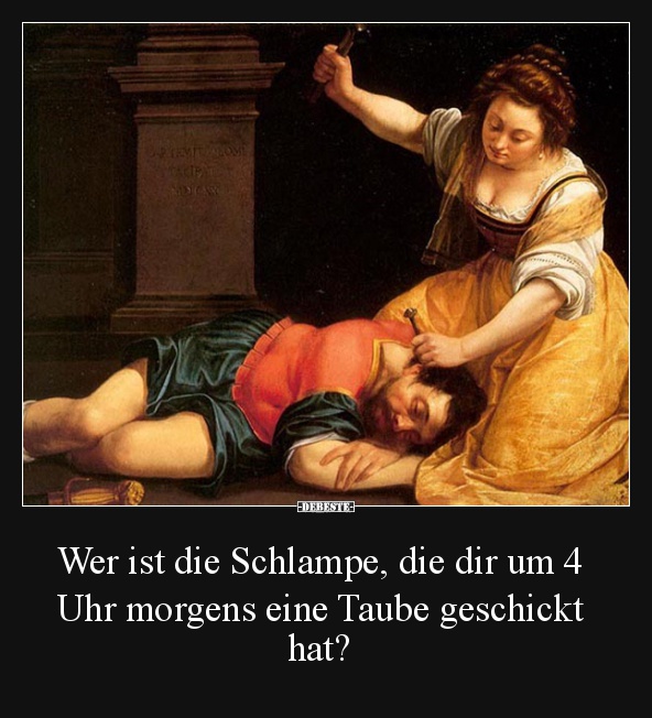 Wer ist die .., die dir um 4 Uhr morgens eine Taube geschickt hat? - Lustige Bilder | DEBESTE.de