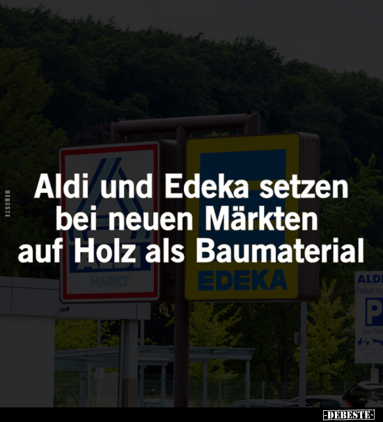 Aldi und Edeka setzen bei neuen Märkten.. - Lustige Bilder | DEBESTE.de