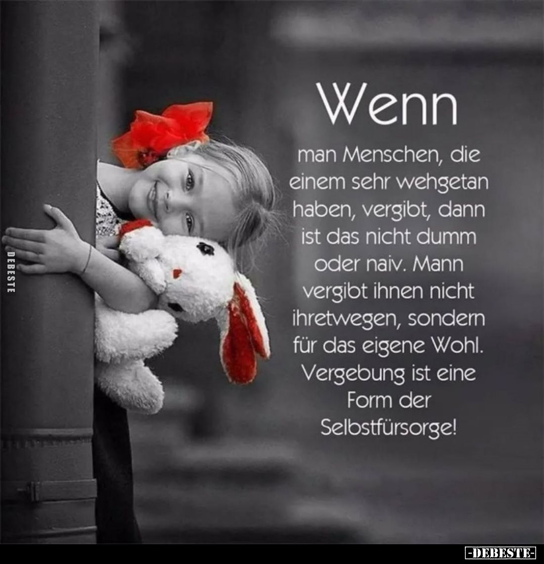 Wenn man Menschen, die einem sehr wehgetan haben, vergibt, dann ist das nicht dumm oder naiv. Mann vergibt ihnen nicht ihretw...