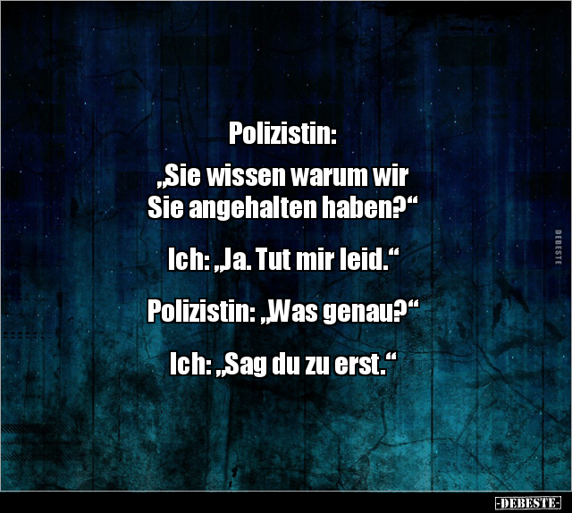 Polizistin: "Sie wissen warum wir Sie angehalten.." - Lustige Bilder | DEBESTE.de