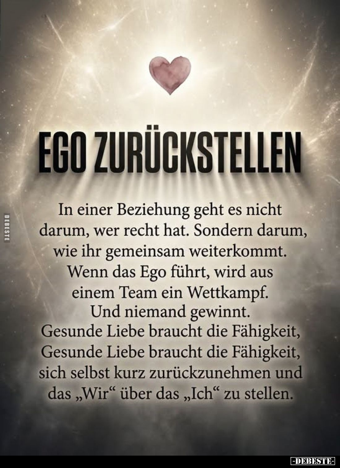 Ego zurückstellen
-
In einer Beziehung geht es nicht darum, wer recht hat.
Sondern darum, wie ihr gemeinsam weiterkommt.
...