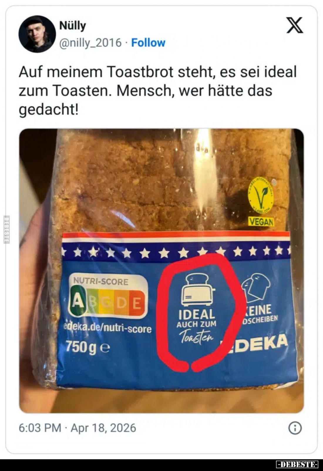 Auf meinem Toastbrot steht, es sei ideal zum Toasten. Mensch, wer hätte das gedacht!