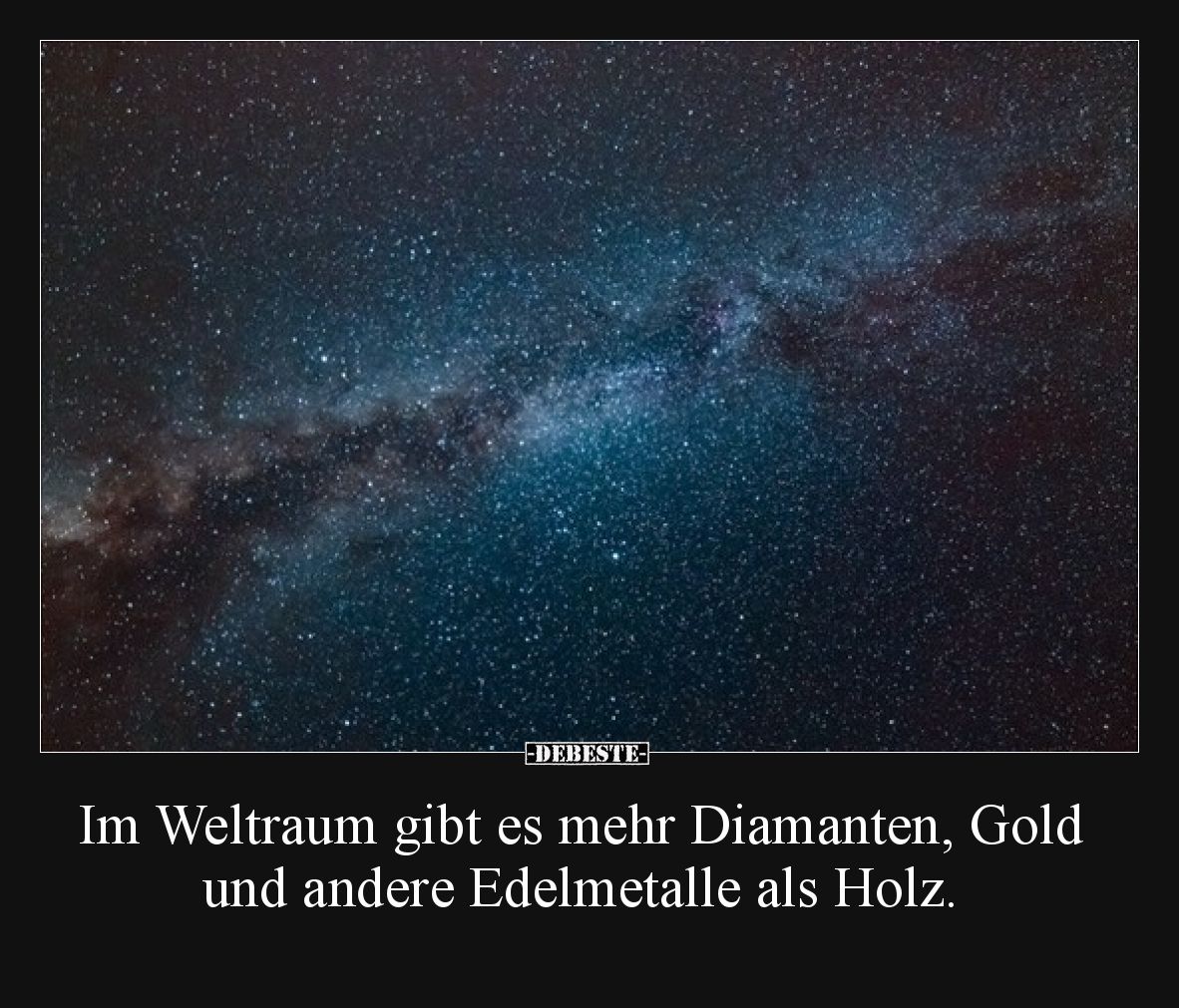 Im Weltraum gibt es mehr Diamanten, Gold und andere Edelmetalle als Holz.