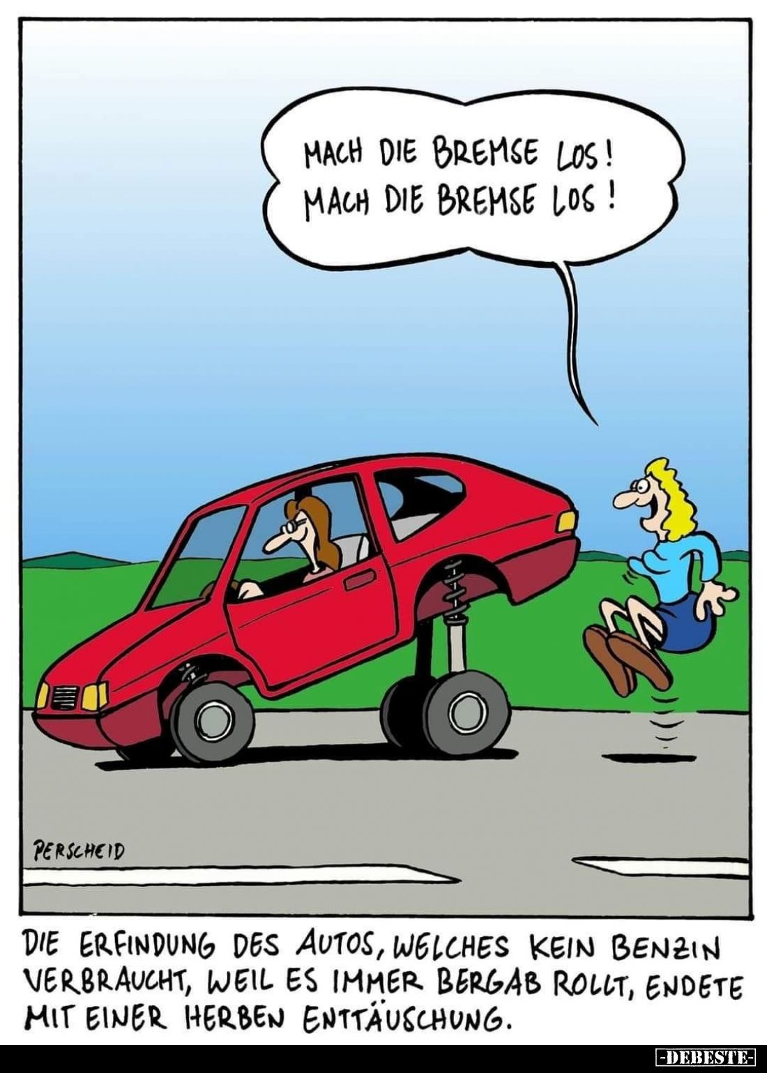 Die Erfindung des Autos, welches kein Benzin verbraucht, weil es immer bergab rollt, endete mit einer herben Enttäuschung. - ...