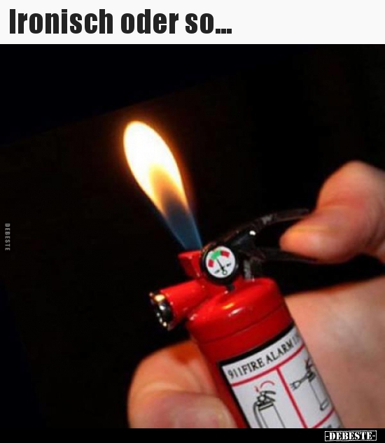 Ironisch oder so...