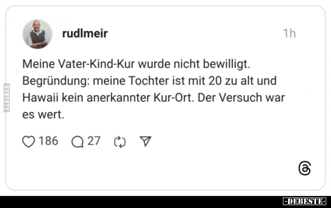 Meine Vater-Kind-Kur wurde nicht bewilligt. Begründung.. - Lustige Bilder | DEBESTE.de