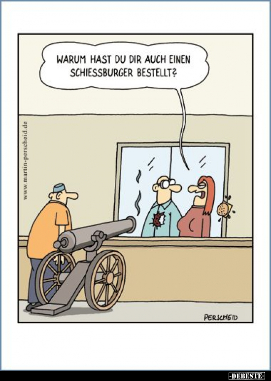 Warum hast du dir auch einen Schiessburger bestellt?..