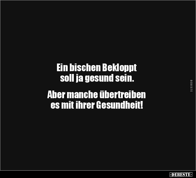 Ein bischen Bekloppt soll ja gesund sein... - Lustige Bilder | DEBESTE.de