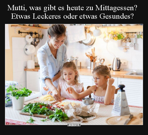 Mutti, was gibt es heute zu Mittagessen? Etwas Leckeres.. - Lustige Bilder | DEBESTE.de