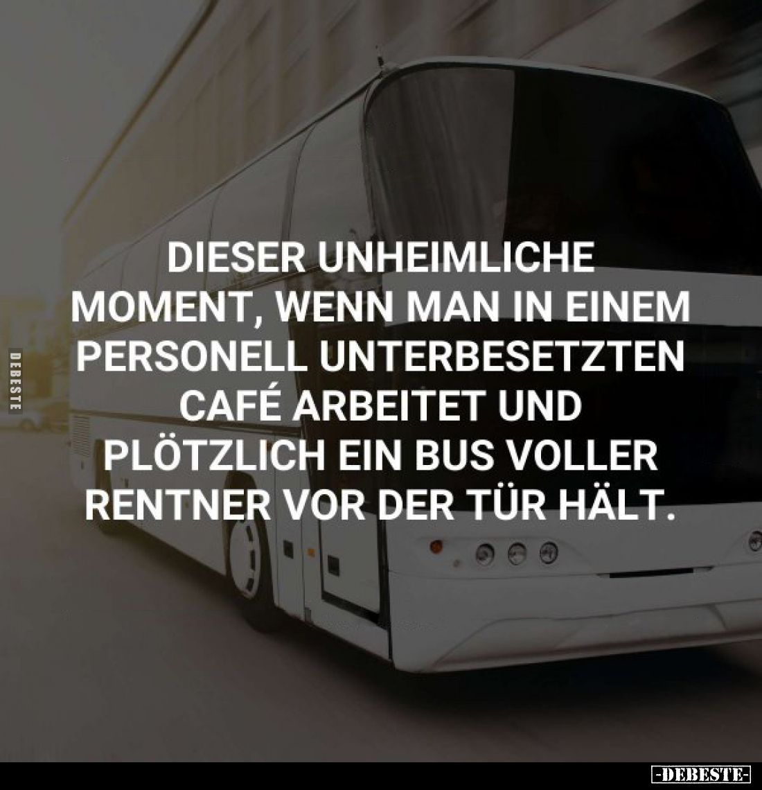 Dieser unheimliche Moment, wenn man in einem personell unterbesetzten Café arbeitet und plötzlich ein Bus voller Rentner vor ...