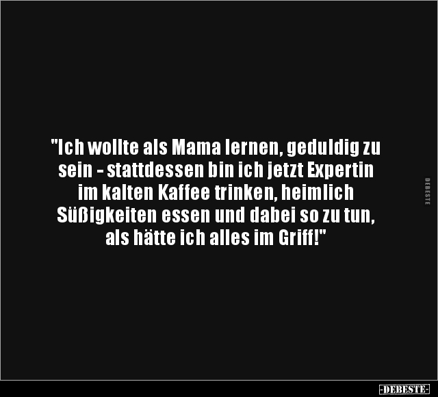 Lustige Bilder zum Thema: Mama, Lernen, Kaffee, Kaffee Trinken, Trinken, Süßigkeiten, Essen