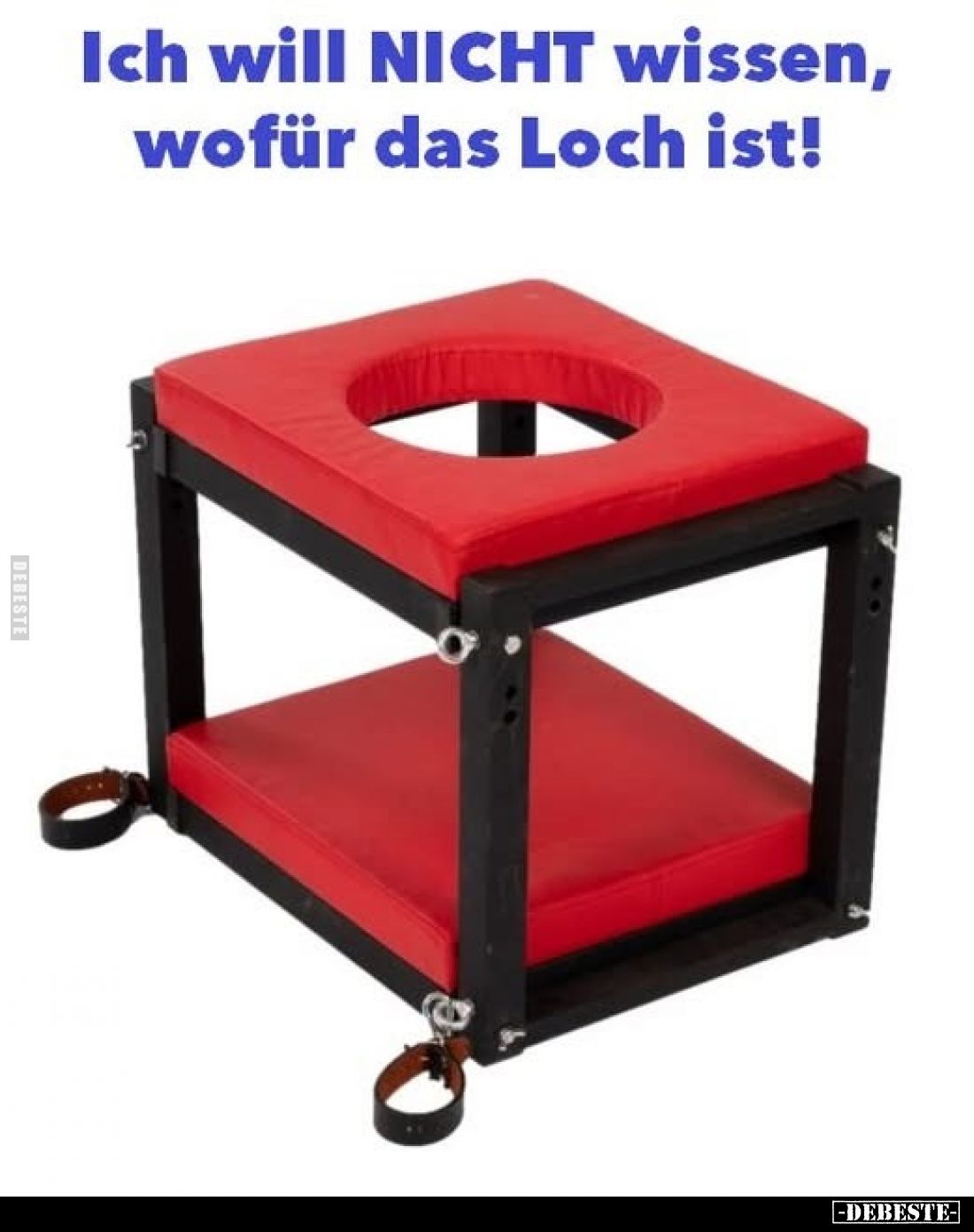 Ich will NICHT wissen, wofür das Loch ist!