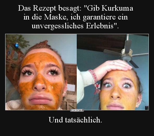 Das Rezept besagt: "Gib Kurkuma in die Maske, ich.." - Lustige Bilder | DEBESTE.de