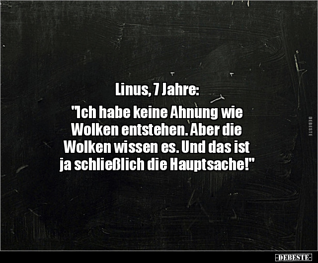 Linus, 7 Jahre: "Ich habe keine Ahnung wie Wolken.." - Lustige Bilder | DEBESTE.de