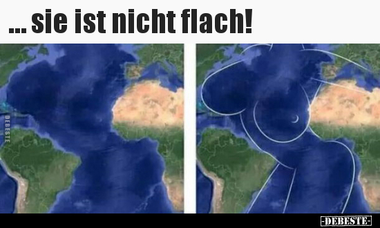 … sie ist nicht flach!..