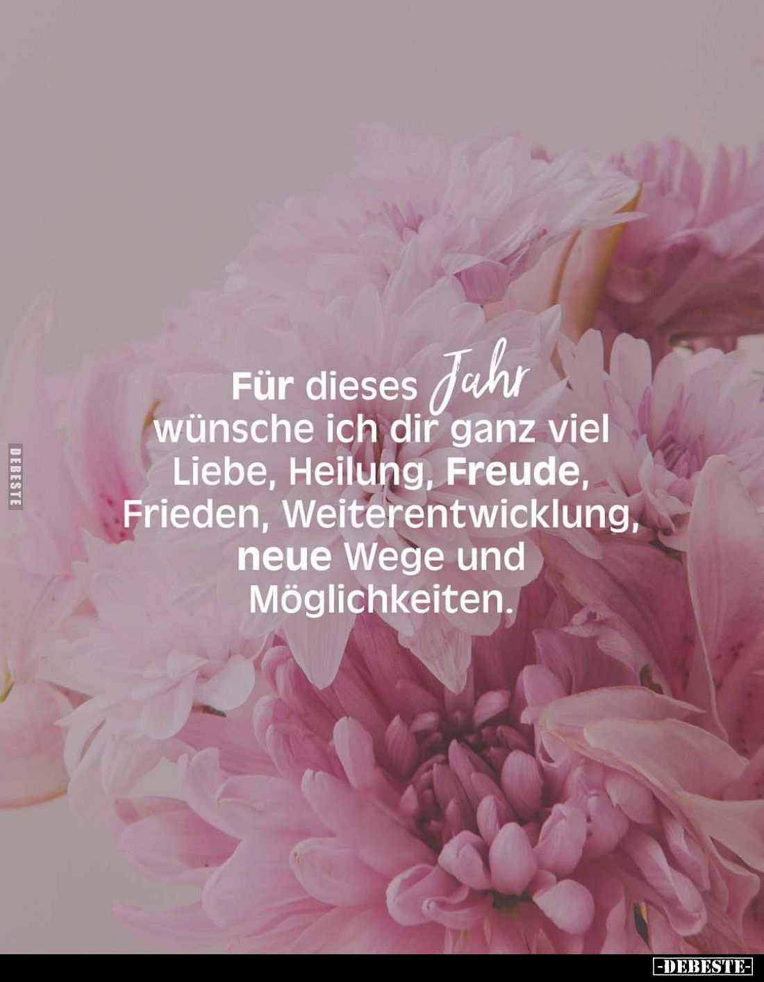 Für dieses Jahr wünsche ich dir ganz viel Liebe, Heilung, Freude, Frieden, Weiterentwicklung, neue Wege und Möglichkeiten.