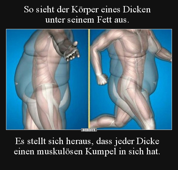 So sieht der Körper eines Dicken unter seinem Fett aus... - Lustige Bilder | DEBESTE.de