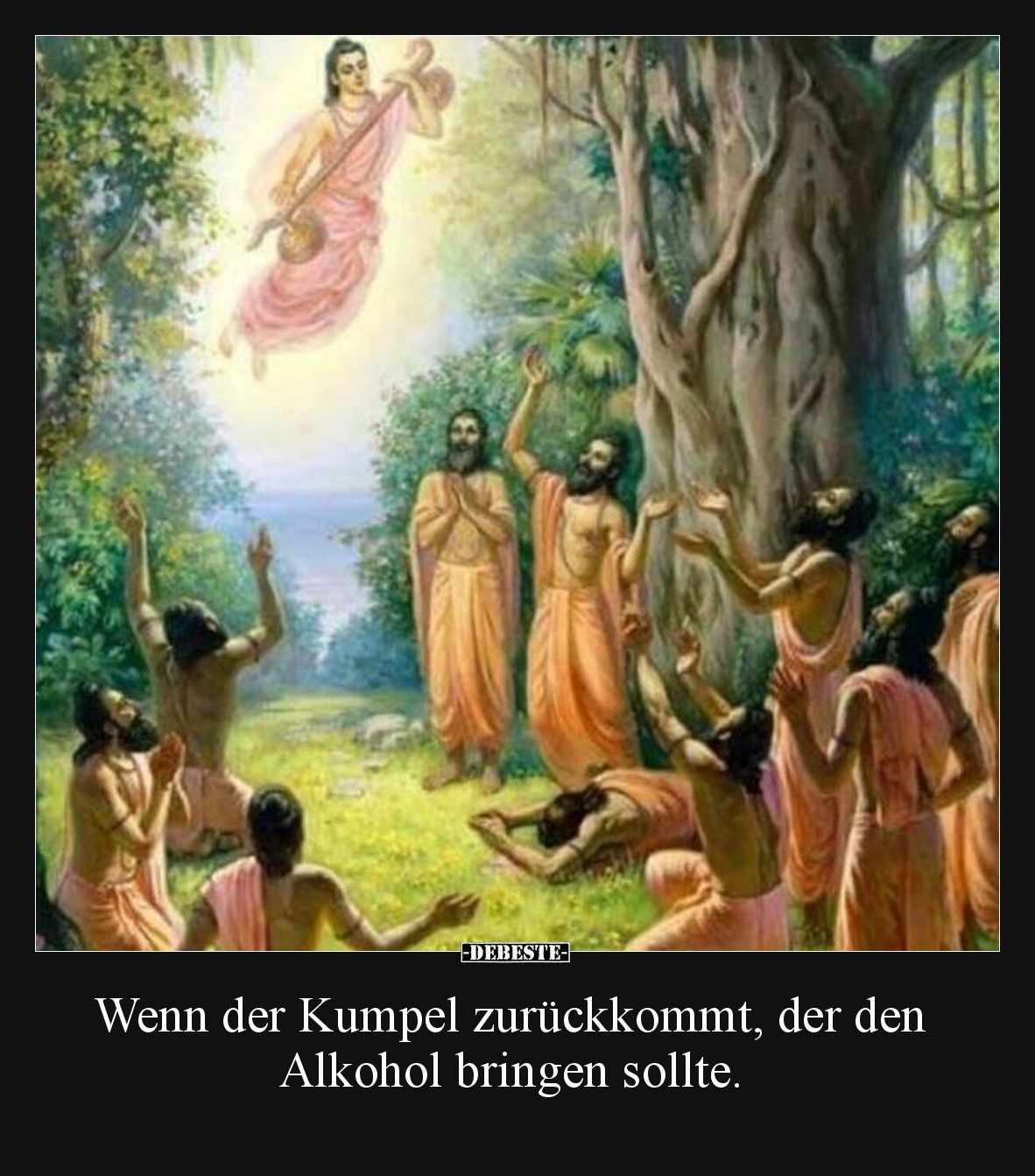 Wenn der Kumpel zurückkommt, der den Alkohol bringen sollte.