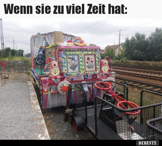 Wenn sie zu viel Zeit hat..