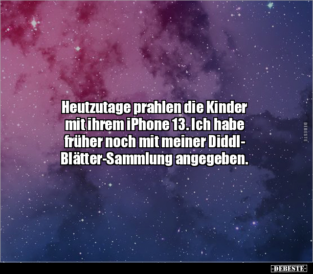 Heutzutage prahlen die Kinder mit ihrem iPhone 13... - Lustige Bilder | DEBESTE.de