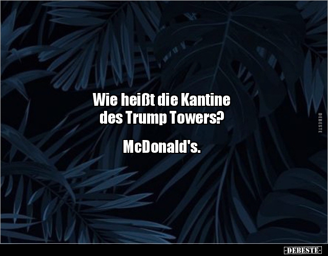 Wie heißt die Kantine des Trump.. - Lustige Bilder | DEBESTE.de